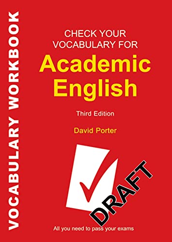 Check Your Vocabulary for Academic English: All You Need to Pass Your Exams (Check Your Vocabulary Workbooks) von Bloomsbury